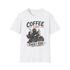 Coffee First Then T‑Shirt
