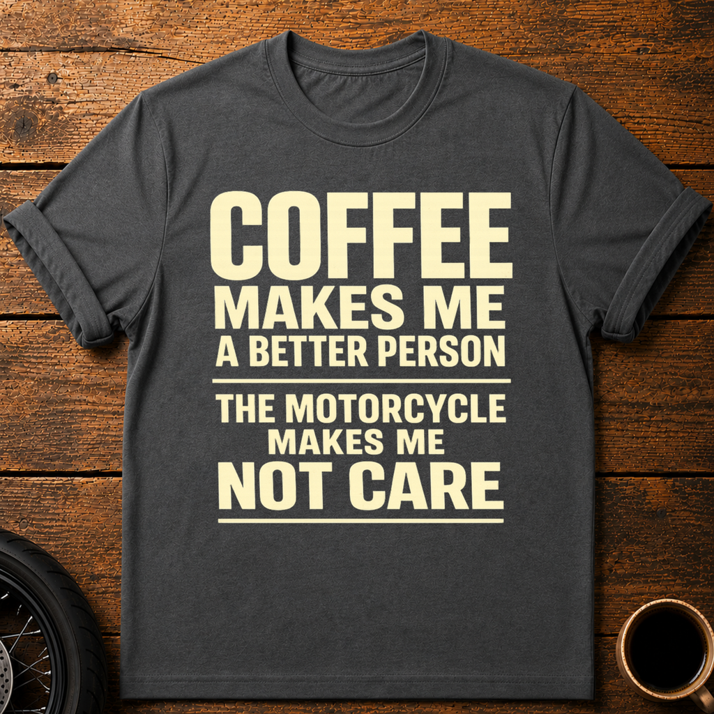 Coffee Makes Me T‑Shirt