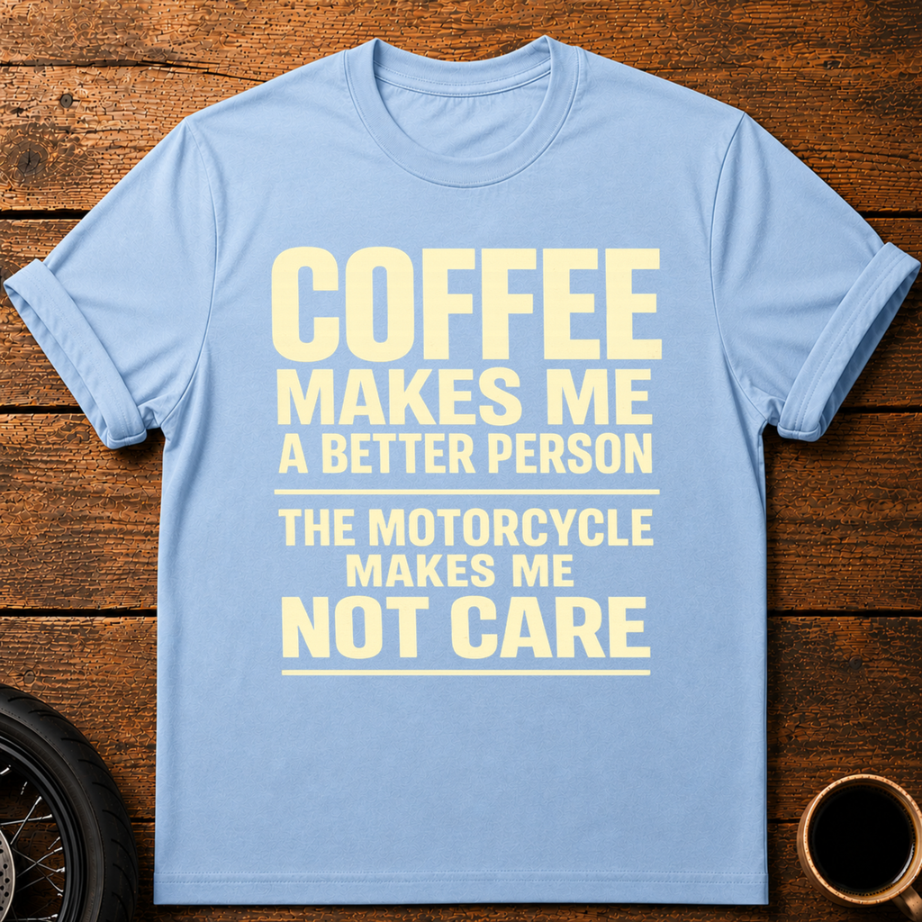 Coffee Makes Me T‑Shirt